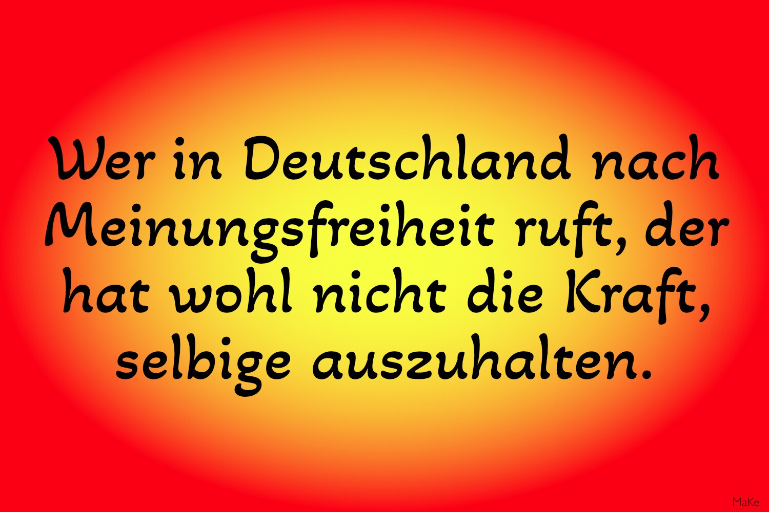 Schwerze Buchstaben vor rot-gelbem Hintergrund: Wer in Deutschland nach Meinungsfreiheit ruft, der hat wohl nicht die Kraft, selbige auszuhalten.