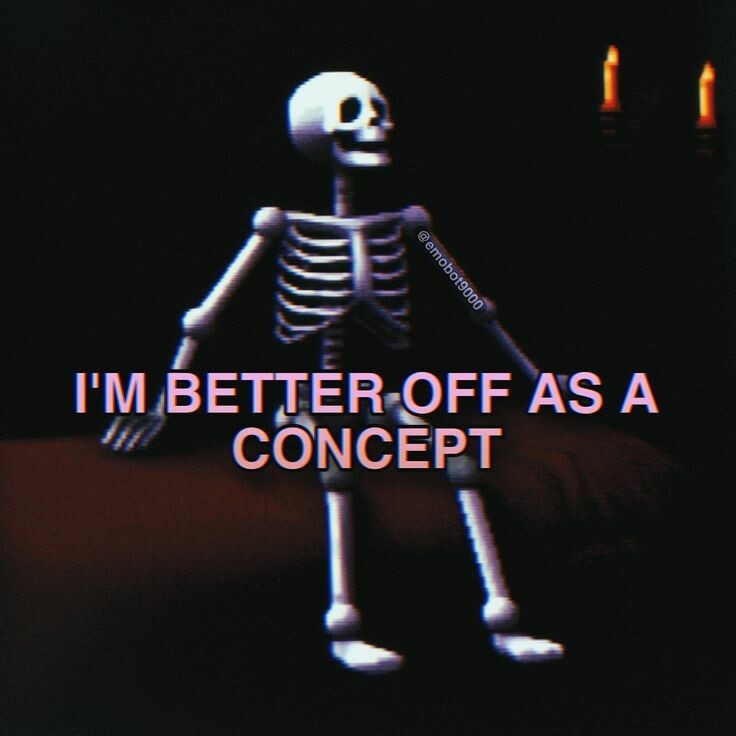 Image of a skeleton sitting with the text: "I'M BETTER OFF AS A CONCEPT."

(Me, the nebula. Lol) 😅🤭